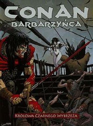 Okładka książki Conan barbarzyńca - Królowa Czarnego Wybrzeża [Dokument dźwiękowy] / na podstawie komiksu Briana Wooda ; adaptacja komiksu i dialogi polskie Michał Szolc.