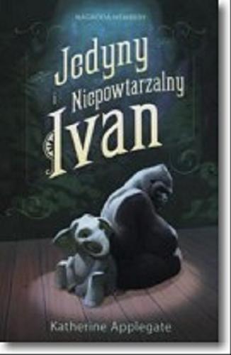 Okładka książki  Jedyny i niepowtarzalny Ivan  11