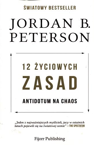Okładka książki 12 życiowych zasad : antidotum na chaos / Jordan B. Peterson ; przekład Krzysztof Zuber.