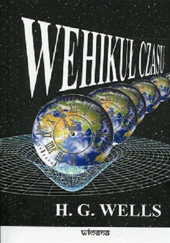 Okładka książki Wehikuł czasu / Herbert George Wells ; przekład Zenon Gołaszewski.
