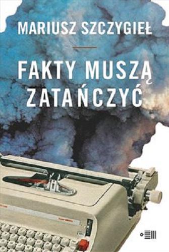 Okładka książki Fakty muszą zatańczyć / Mariusz Szczygieł.