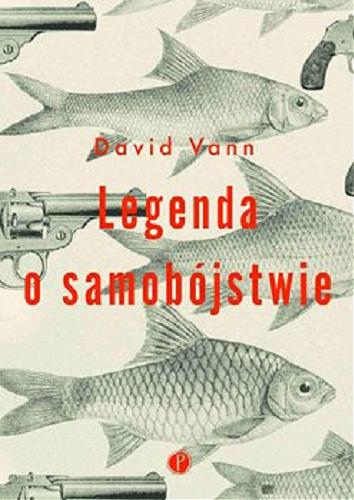 Okładka książki Legenda o samobójstwie [E-book] / David Vann ; z angielskiego przełożyła Dobromiła Jankowska.