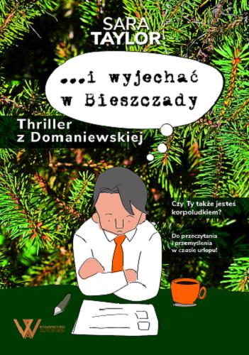 Okładka książki ...i wyjechać w Bieszczady : thriller z Domaniewskiej / Sara Taylor.