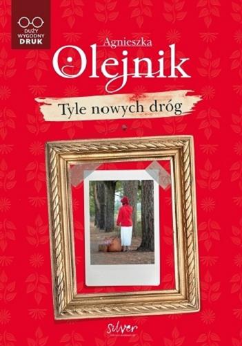 Okładka książki Tyle nowych dróg : [powieść] / Agnieszka Olejnik.