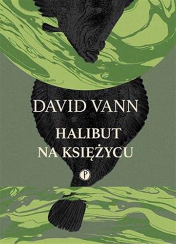 Okładka książki Halibut na Księżycu / David Vann ; z angielskiego przełożyła Dobromiła Jankowska.