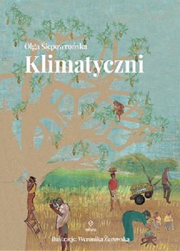 Okładka książki Klimatyczni / Olga Ślepowrońska ; ilustracje: Weronika Żurowska.