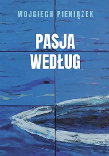 Okładka książki Pasja według / Wojciech Pieniążek.