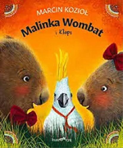 Okładka książki Malinka Wombat i Klops / Marcin Kozioł ; zilustrowała Monika Urbaniak.