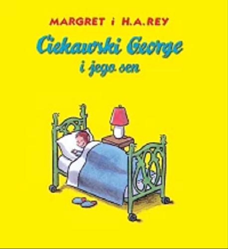 Okładka  Ciekawski George i jego sen / Margret Rey ; ilustracje Vipah Interactive ; przekład Anna Kozanecka.