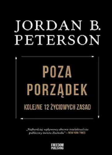 Okładka  Poza porządek : kolejne 12 życiowych zasad / Jordan B. Peterson ; przekład Krzysztof Zuber ; [redakcja merytoryczna: Katarzyna Wozińska].