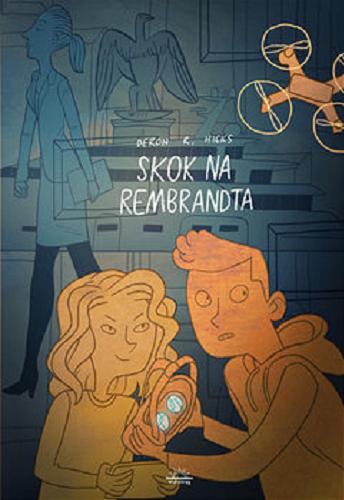 Okładka książki Skok na Rembranta / Deron R. Hicks ; przełożyły Anna Klingofer-Szostakowska ; Sara Manasterska .