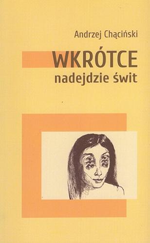 Okładka książki Wkrótce nadejdzie świt / Andrzej Chąciński ; [ilustracje Marek Sołtysik].