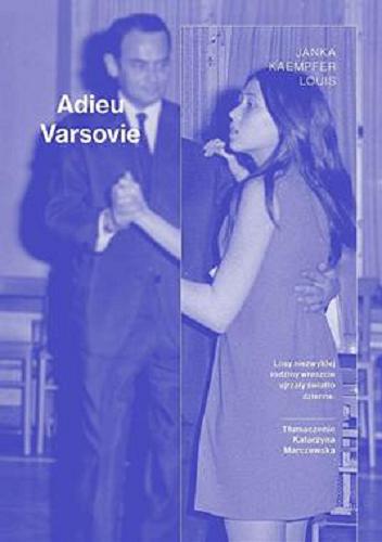 Okładka  Adieu Varsovie / Janka Kaempfer Louis ; tłumaczenie Katarzyna Marczewska.