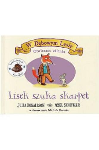 Okładka  Lisek szuka skarpet / [tekst:] Julia Donaldson ; [ilustracje:] Axel Scheffler ; w tłumaczeniu Michała Rusinka.