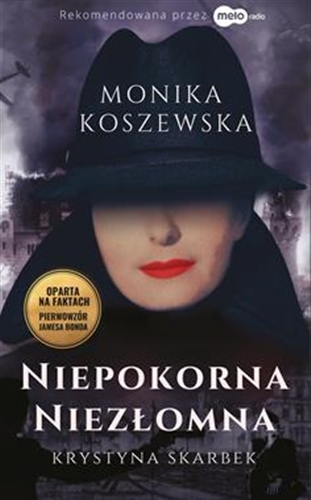 Okładka  Niepokorna niezłomna Krystyna Skarbek / Monika Koszewska.