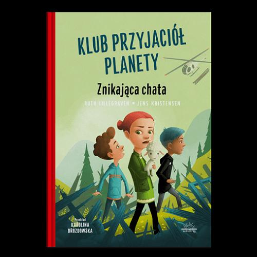 Okładka książki Znikająca chata / [tekst] Ruth Lillegraven ; [illustrations] Jens Kristensen ; przekład: Karolina Drozdowska.