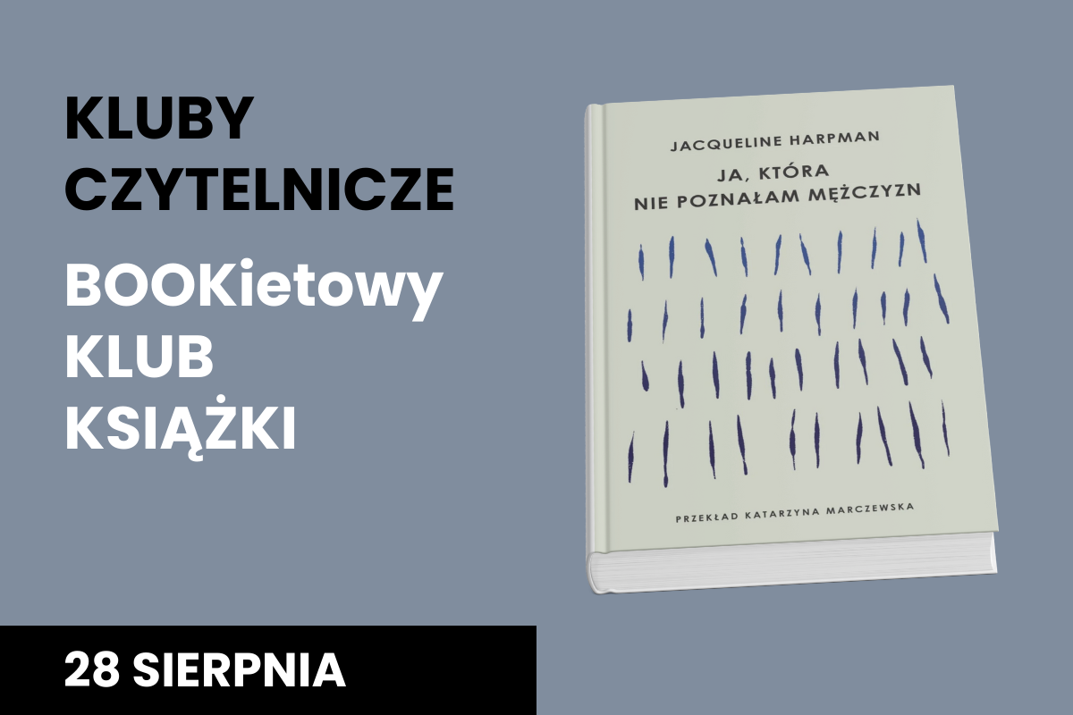 Plakat z szarym tłem "Kluby Czytelnicze - Bookietowy Klub Książki" na 28 Sierpnia, okładka książki "Ja, która nie poznałam mężczyzn"