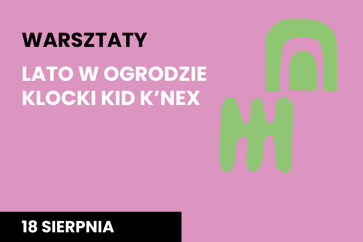 Plakat na różowym tle napis "Warsztaty Klocki Kid K'nex", 18 sierpnia i dwa abstrakcyjne fioletowe elementy