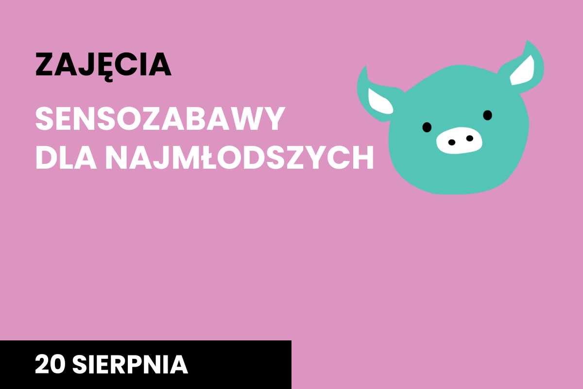 Plakat na różowym tle z napisem "Zajęcia Sensozabawy dla najmłodszych" 20 sierpnia, godz. 9:00 i biały fioletowym misiem z białą koroną na głwie