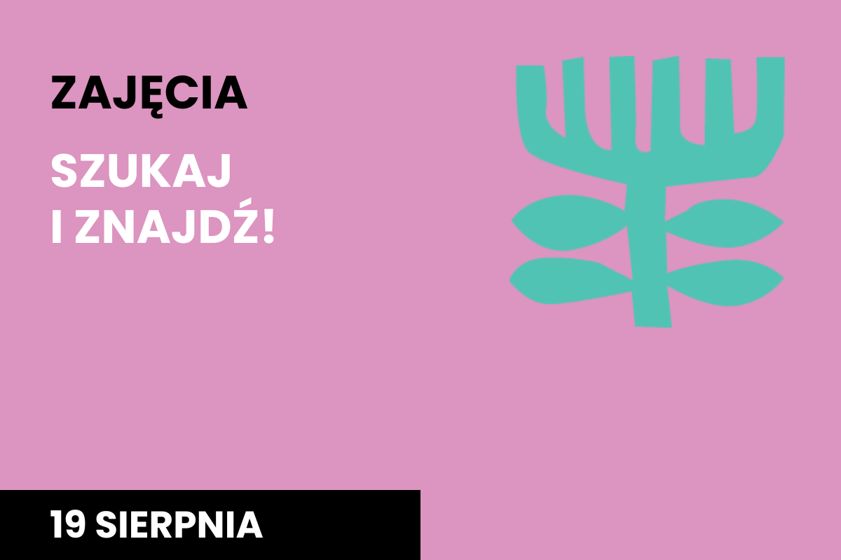 Plakat na różowym tle napis "Zajęcia Szukaj i znajdź", 19 sierpnia, godzina 17:00 i zielona abstrakcyjna roślina w kształcie gwiazdki