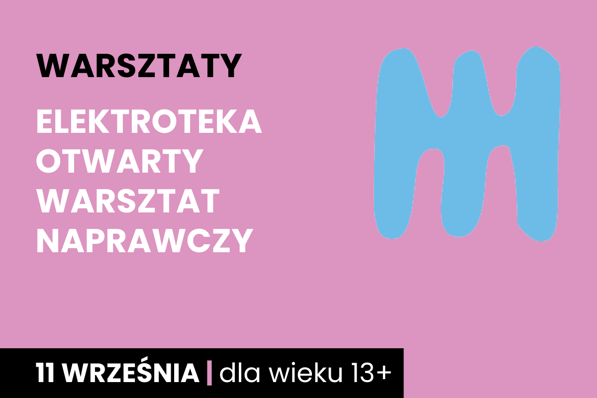 Niebieski kształt jakby dwustronnego, trzyzębnego grzebienia na różowym tle. Do tego tekst: warsztaty; elektroteka otwarty warsztat naprawczy; 11 września; dla wieku 13 plus.