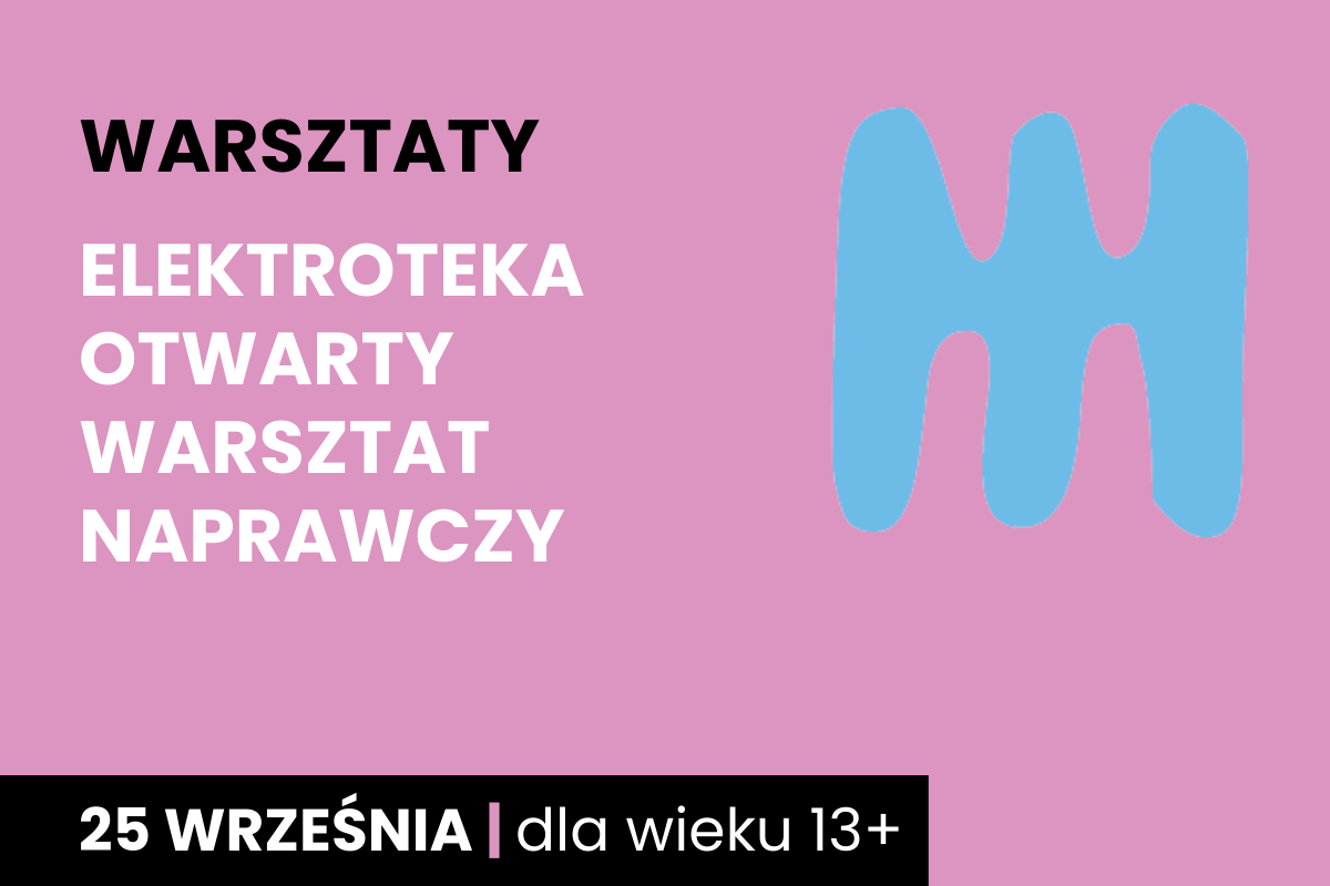 Niebieski kształt jakby dwustronnego, trzyzębnego grzebienia na różowym tle. Do tego tekst: warsztaty; elektroteka otwarty warsztat naprawczy; 25 września; dla wieku 13 plus.