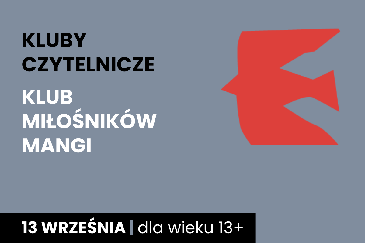 Zarys lecącego ptaka. Do tego tekst: kluby czytelnicze; klub miłośników mangi; 13 września; dla wieku 13 plus.
