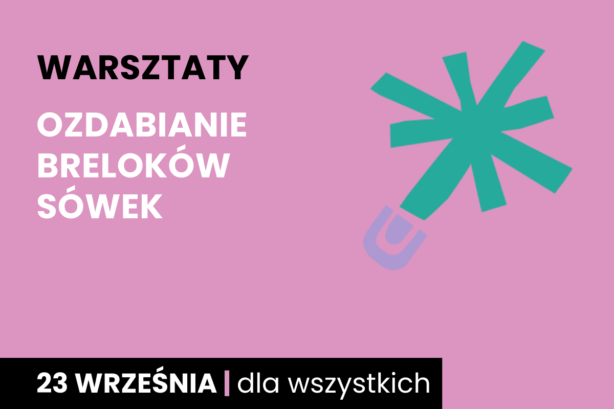 Zielona gwiazda na różowym tle. Do tego tekst: warsztaty; ozdabianie breloków, sówek; 23 września; dla wszystkich.