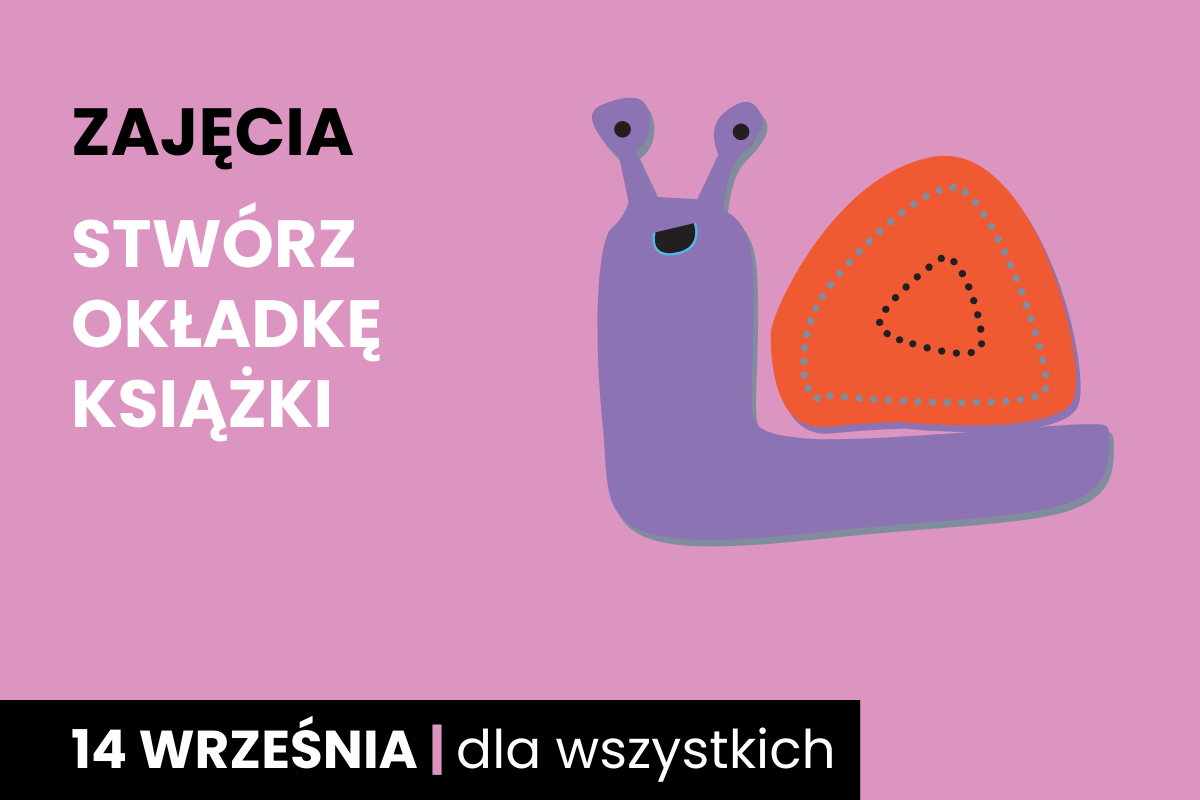 Rysunek błękitno pomarańczowego ślimaka. Do tego tekst: zajęcia; stwórz okładkę książki; 14 września; dla wszystkich.