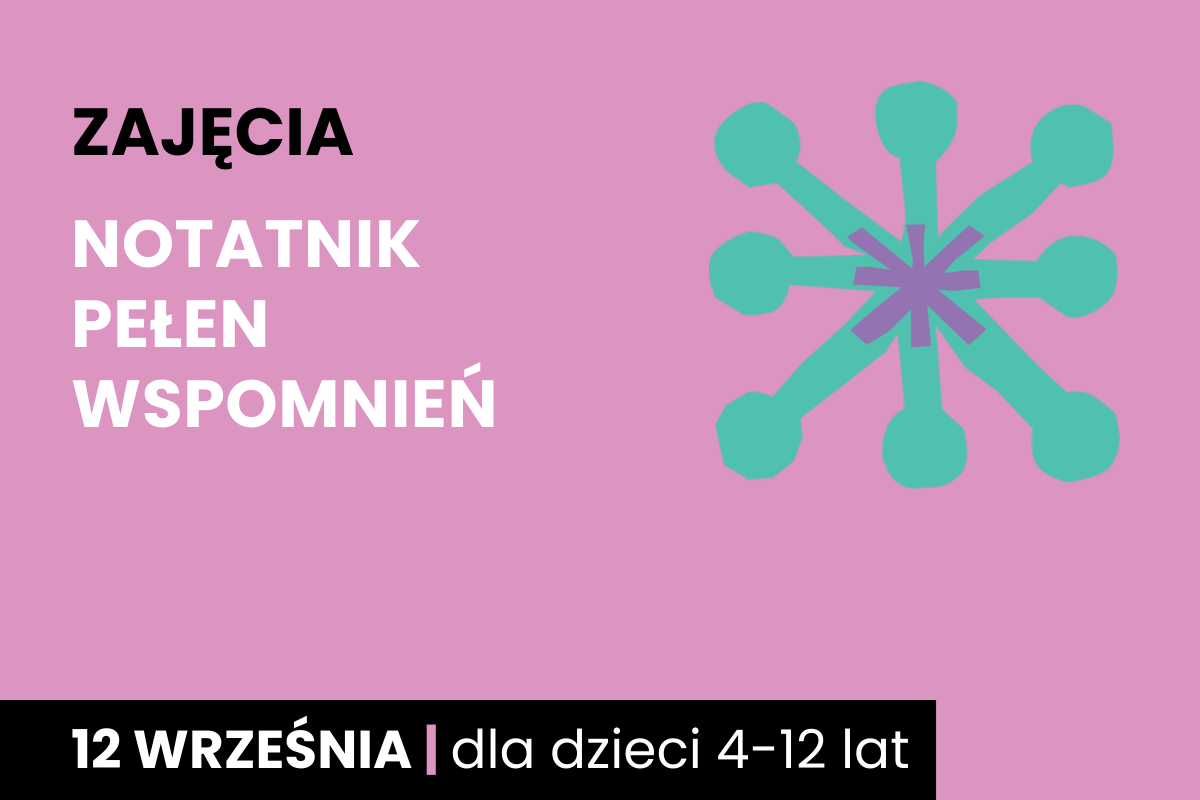 Abstrakcyjny rysunek jakby rozgwiazdy. Do tego tekst: warsztaty; notatnik pełen wspomnień; 12 września; dla dzieci 4-12 lat.