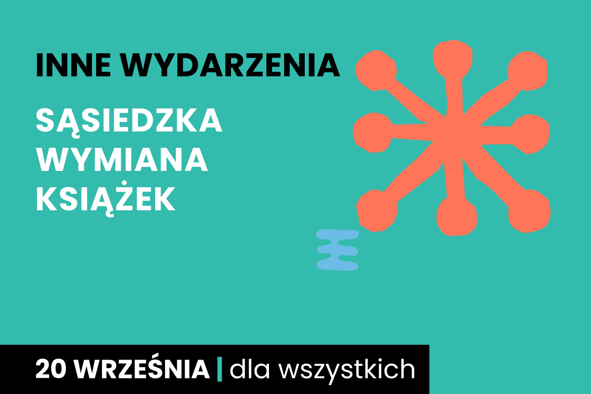 Rysunek jakby gwiazdy. Do tego tekst: inne wydarzenia; sąsiedzka wymiana książek; 20 września; dla wszystkich.