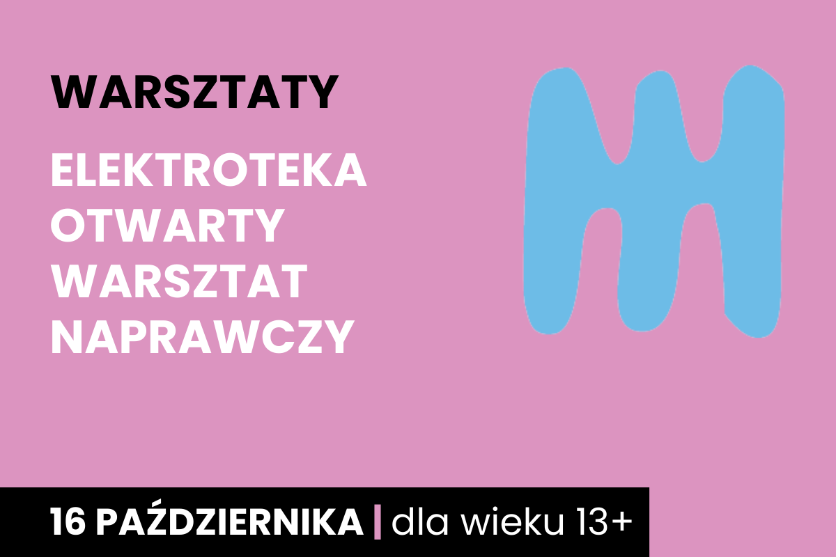 Niebieski kształt jakby dwustronnego, trzyzębnego grzebienia na różowym tle. Do tego tekst: warsztaty; elektroteka otwarty warsztat naprawczy; 16 października; dla wieku 13 plus.