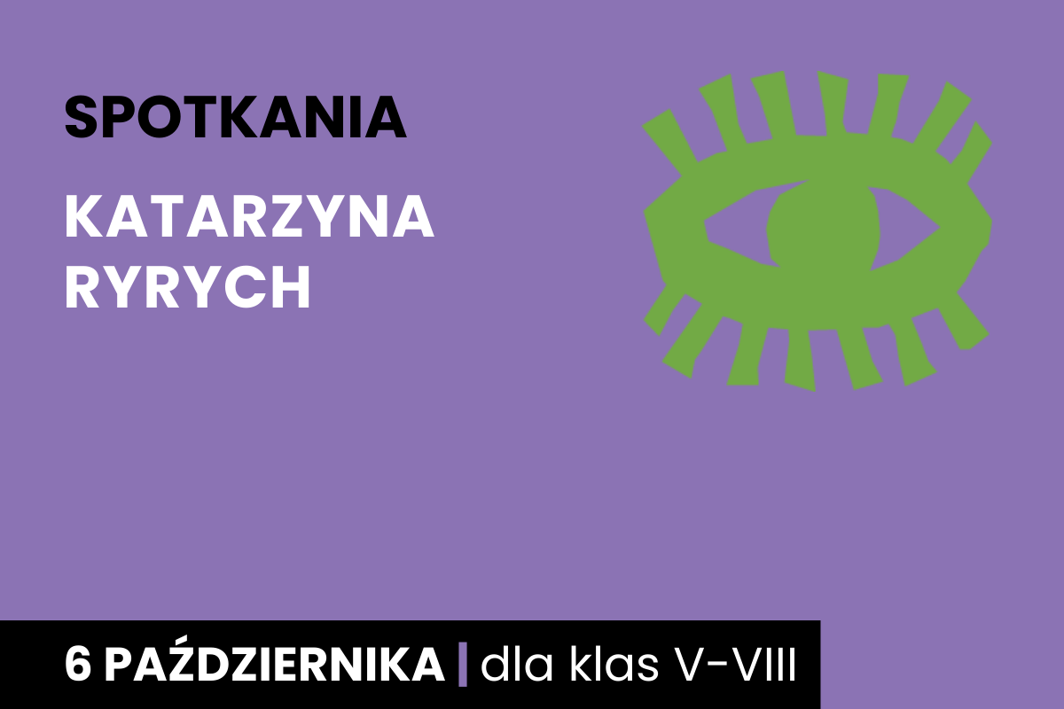 Rysunek symboliczny zielonego oka. Do tego tekst: spotkania; Katarzyna Ryrych; 6 października; dla klas 5-8..
