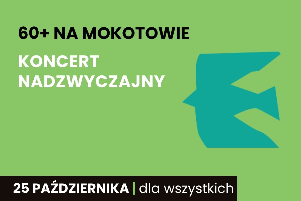 Na zielony tle napis: 60+ na Mokotowie, koncert nadzwyczajny, element graficzny ptak