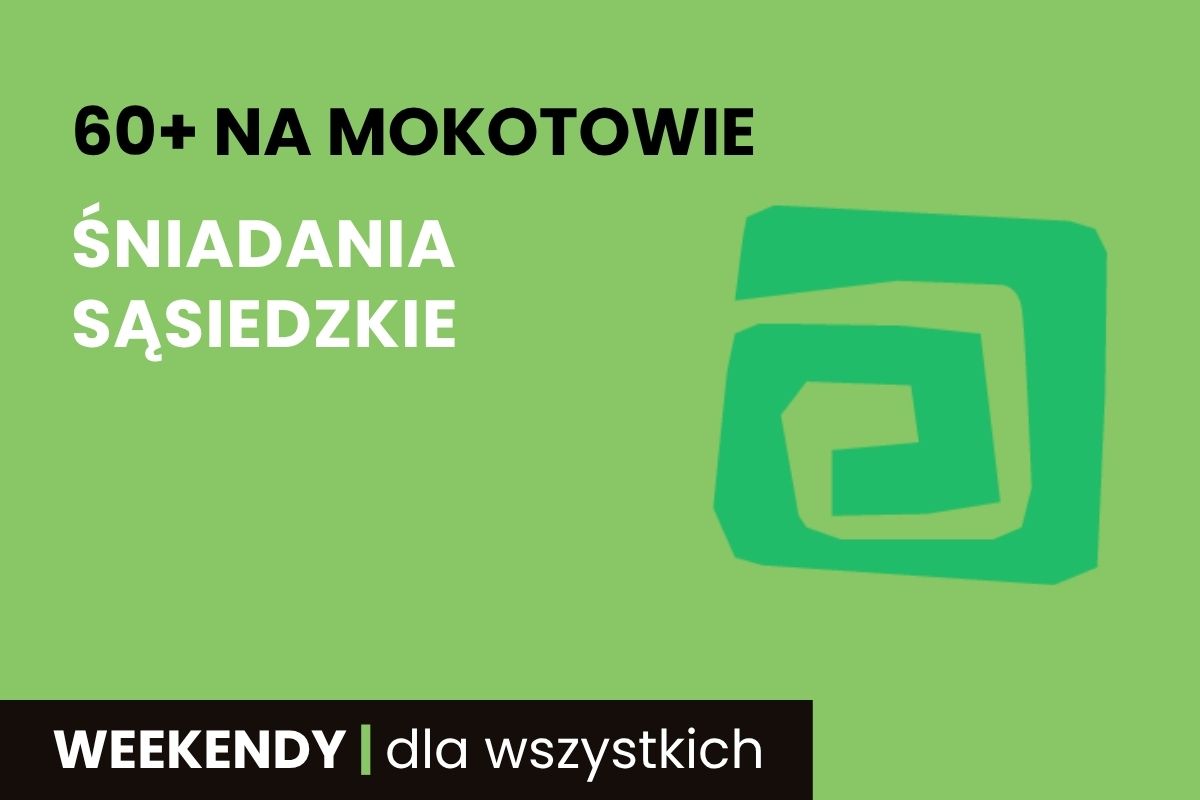 Na zielonym tle napis: 60+ na Mokotowie, Śniadania sąsiedzkie; element graficzny