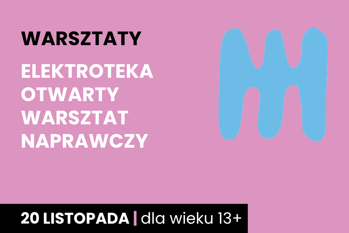 Niebieski kształt jakby dwustronnego, trzyzębnego grzebienia na różowym tle. Do tego tekst: warsztaty; elektroteka otwarty warsztat naprawczy; 20 listopada; dla wieku 13 plus.