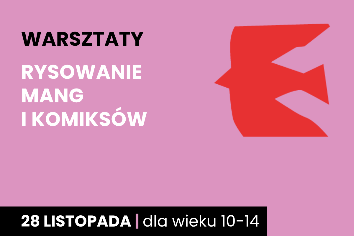 Rysunek zarysu czerwonego ptaka na fioletowym tle. Do tego tekst: warsztaty; rysowanie mang i komiksów; 28 listopada; dla wieku 10-14.