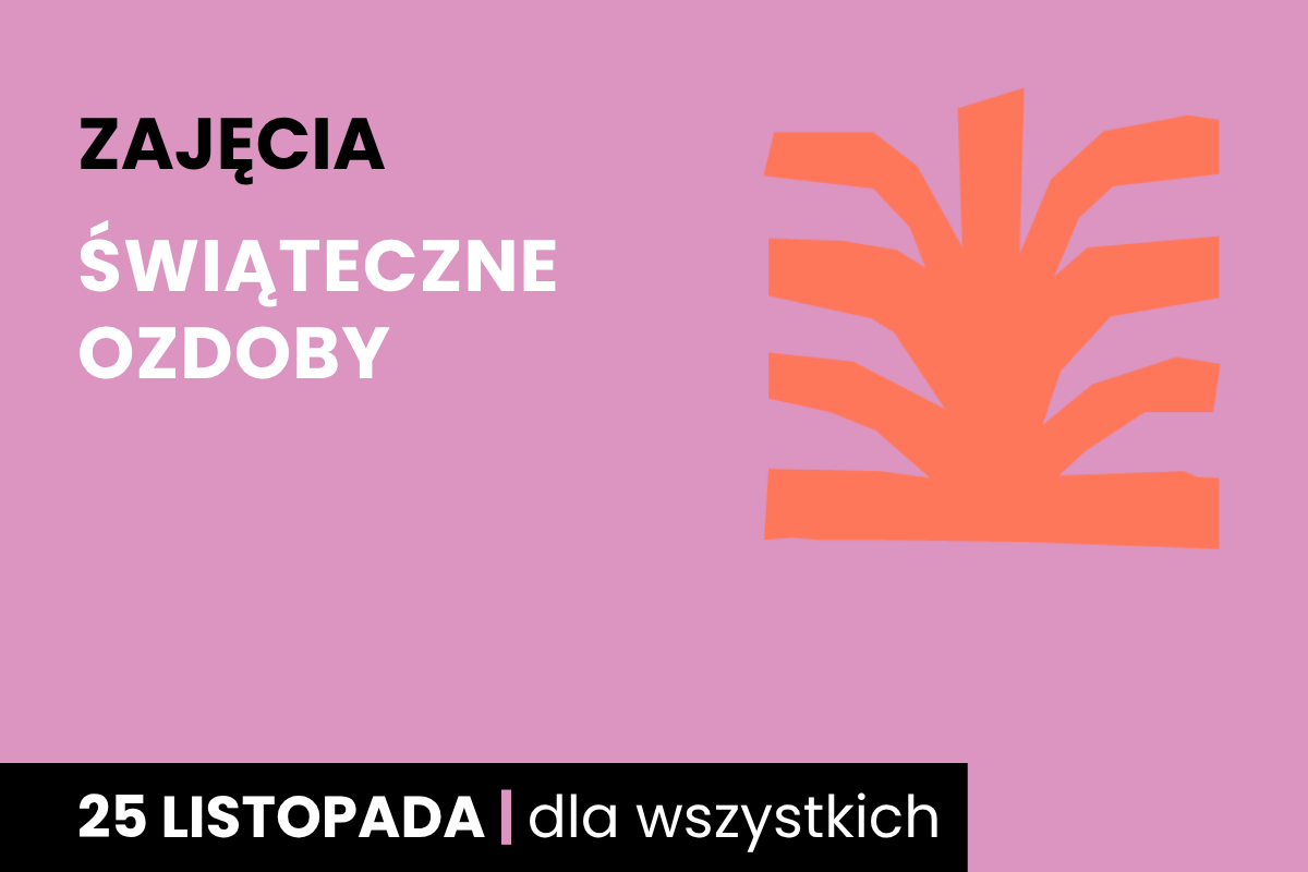 Rysunek pomarańczowego jakby drzewa. Do tego tekst: zajęcia; Świąteczne ozdoby; 25 listopada; dla wszystkich.