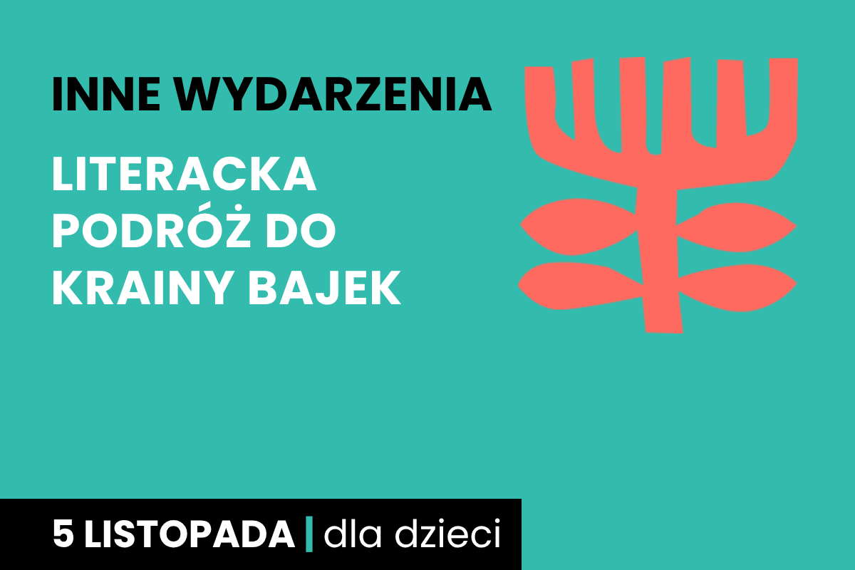 Rysunek symboliczny jakby drzewa. Do tego tekst: inne wydarzenia; literacka podróż do krainy bajek; 5 listopada; dla dzieci.