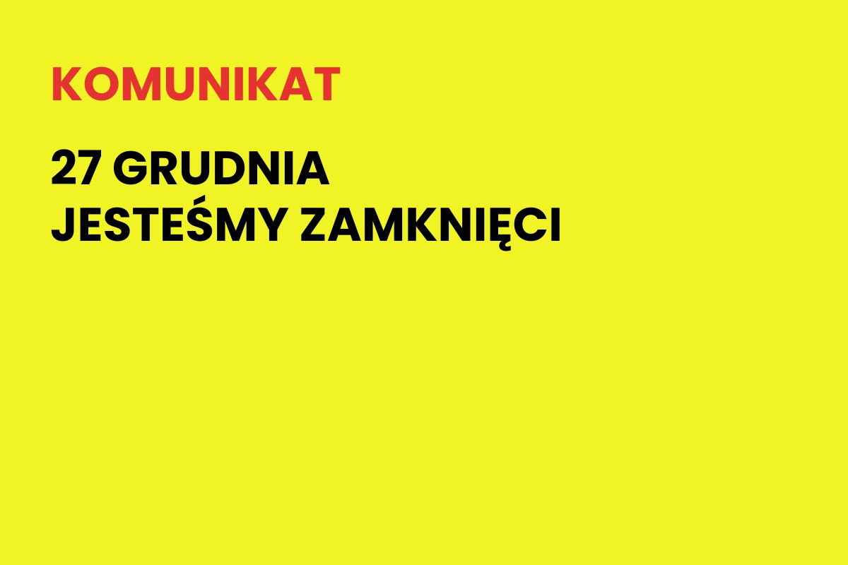 Na żółtym tle napis: Komunikat. 27 grudnia jesteśmy zamknięci