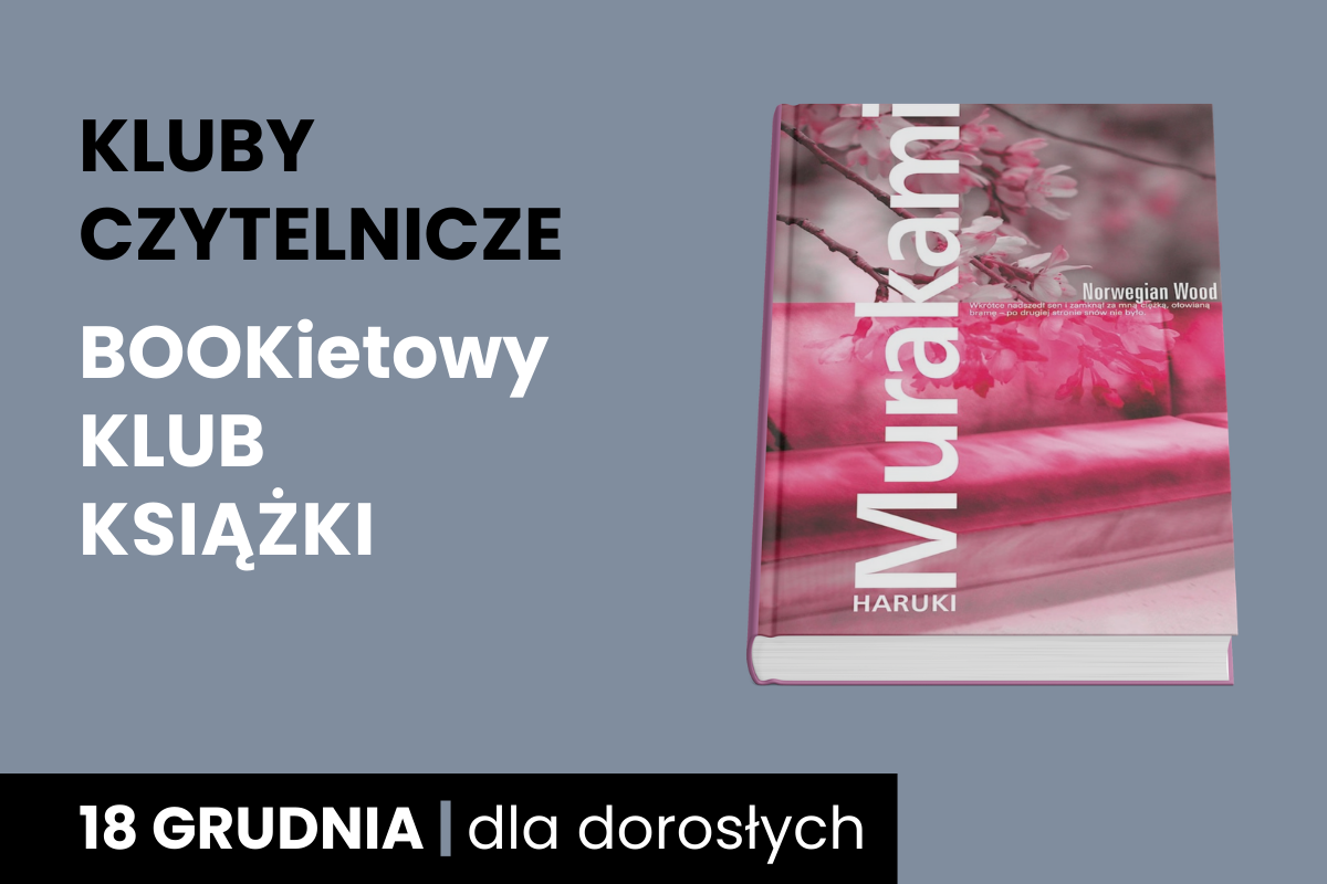 Plakat z szarym tłem "Kluby Czytelnicze - Bookietowy Klub Książki" 18 grudnia, okładka książki: Norwegian Woods.