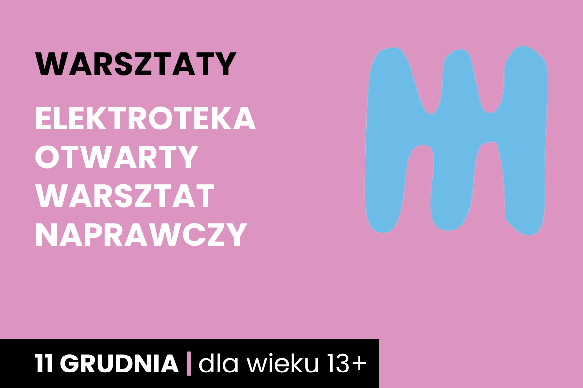 Niebieski kształt jakby dwustronnego, trzyzębnego grzebienia na różowym tle. Do tego tekst: warsztaty; elektroteka otwarty warsztat naprawczy; 11 grudnia; dla wieku 13 plus.