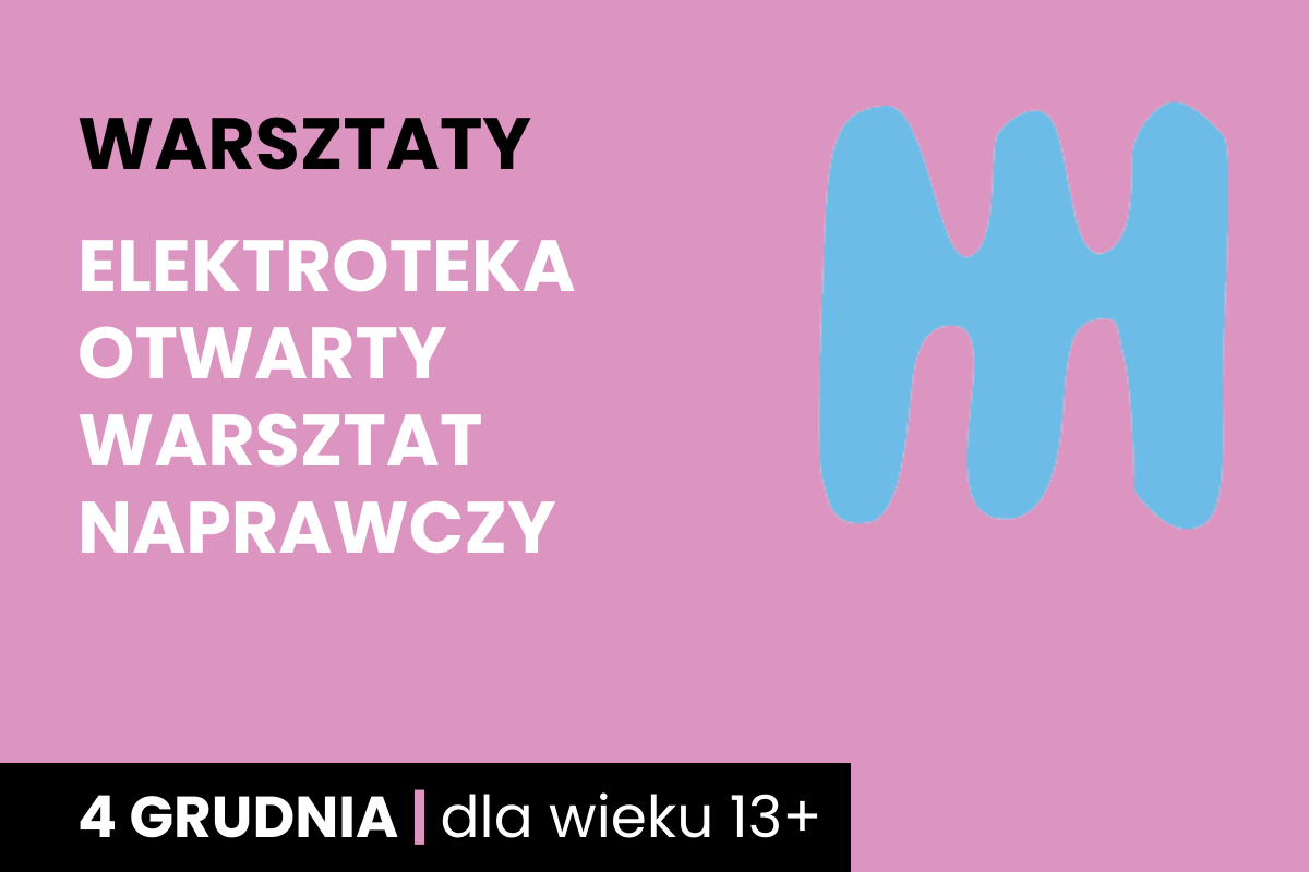 Niebieski kształt jakby dwustronnego, trzyzębnego grzebienia na różowym tle. Do tego tekst: warsztaty; elektroteka otwarty warsztat naprawczy; 4 grudnia; dla wieku 13 plus.