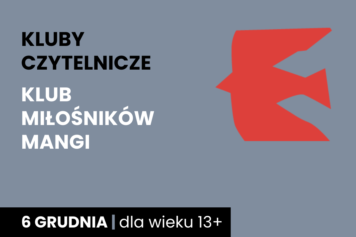 Zarys lecącego ptaka. Do tego tekst: klub czytelnicze; klub miłośników mangi; 6 grudnia; dla wieku 13 plus.