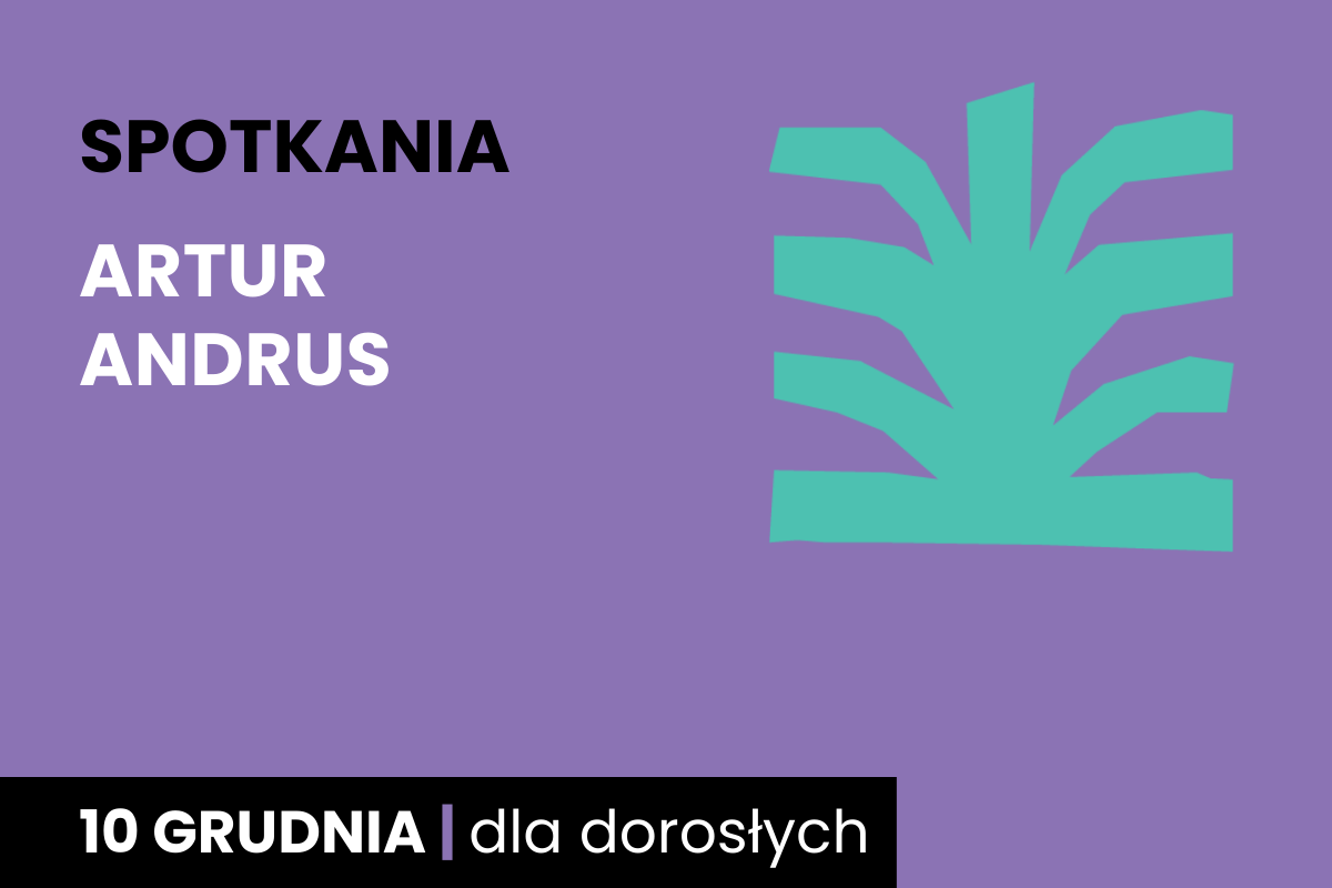 Prosty rysunek jakby zielonego krzaka. Do tego tekst: spotkania; Artur Andrus; 10 grudnia; dla dorosłych.