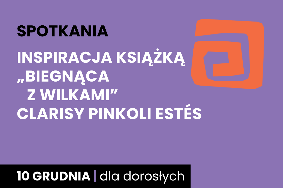 Rysunek pomarańczowej spirali. Do tego tekst: spotkania; inspiracja książką Biegnąca z wilkami, Clarisy Pinkoli Estes; 10 grudnia; dla dorosłych.