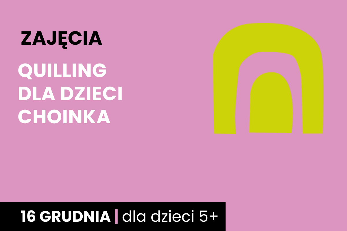 Odwrócona żółta litera u na różowym tle. Do tego tekst: zajęcia; quilling dla dzieci, choinka; 15 grudnia; dla dzieci 5 plus.