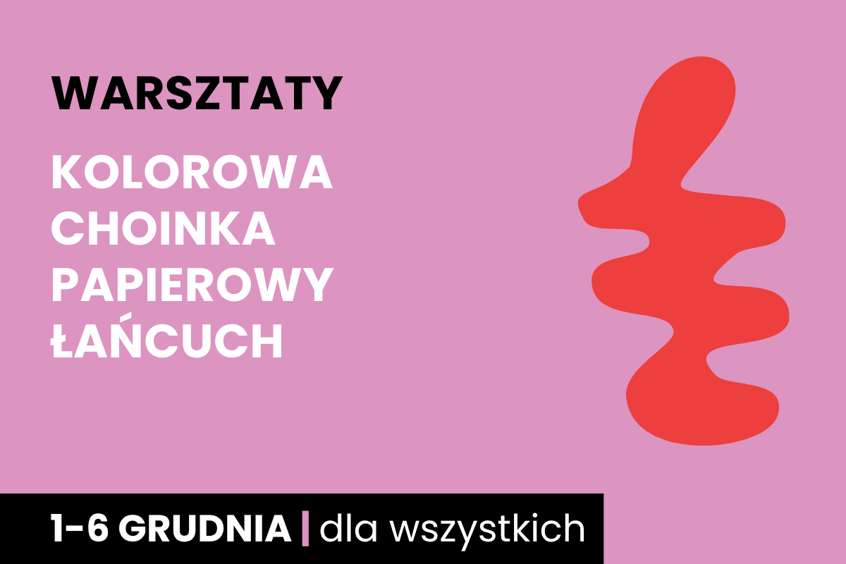 Rysunek czerwonego zygzaka. Do tego tekst: warsztaty; kolorowa choinka, papierowy łańcuch; 1-6 grudnia; dla wszystkich.