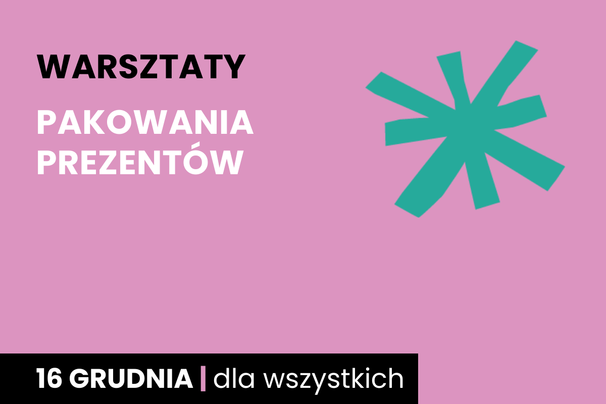 Zielona gwiazda na różowym tle. Do tego tekst: warsztaty; pakowania prezentów; 16 grudnia; dla wszystkich.
