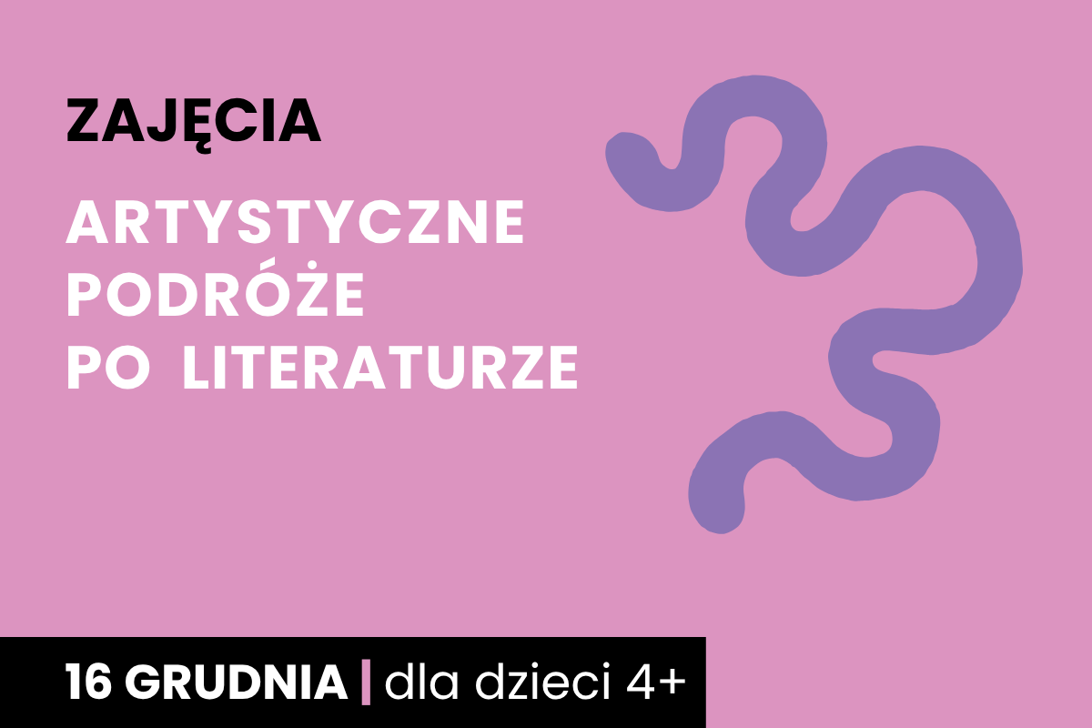 Rysunek wijącej się ścieżki. Do tego tekst; zajęcia; artystyczne podróże po literaturze; 16 grudnia; dla dzieci 4 plus.